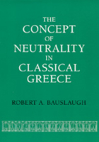 The Concept of Neutrality in Classical Greece 0520066871 Book Cover