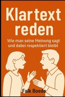 Klartext reden: Wie man seine Meinung sagt und dabei respektiert bleibt (German Edition) B0FMN3J8JD Book Cover