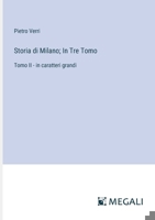 Storia di Milano; In Tre Tomo: Tomo II - in caratteri grandi (Italian Edition) 3563250405 Book Cover