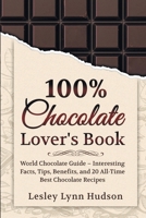 100% Chocolate Lover's Book B087SD5DT2 Book Cover