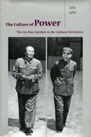 The Culture of Power: The Lin Biao Incident in the Cultural Revolution 0804735298 Book Cover