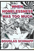 When Homelessness Was Too Much B0FWBP36D9 Book Cover