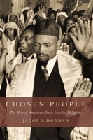 Chosen People: The Rise of American Black Israelite Religions 0190490098 Book Cover