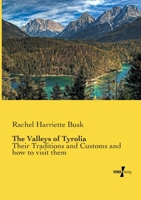 The Valleys of Tirol: Their Traditions and Customs, and How to Visit Them B0BQPRT83W Book Cover