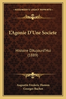 L'Agonie D'Une Societe: Histoire D'Aujourd'Hui (1889) 2019925354 Book Cover