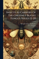 Insects As Carriers Of The Chestnut Blight Fungus, Issues 12-20... 1277241007 Book Cover