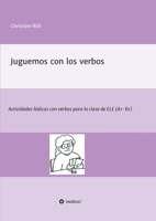 Juguemos con los verbos: Actividades lúdicas con verbos para la clase de ELE (A1-B1) 3347035305 Book Cover