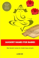 SANSKRIT NAMES FOR BABIES: Best Sanskrit names for modern boys and girls B08HGT3N1V Book Cover