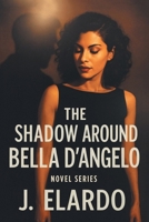 The Shadow Around Bella D'Angelo B0GYZYLKBQ Book Cover