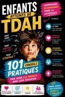 Enfants atteints de TDAH: 101 conseils pratiques pour aider les parents dans leur éducation B0FSZ73KT2 Book Cover