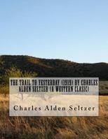 The Trail to Yesterday 1523857811 Book Cover