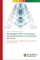 Modelagem BIM no processo de planejamento e or�amento de obras 6139807107 Book Cover