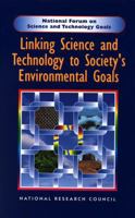 Linking Science and Technology to Society's Environmental Goals (National Forum on Science and Technology Goals) 0309055784 Book Cover