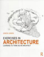 Exercises in Architecture: Learning to Think as an Architect 0415619092 Book Cover