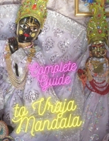 Complete Guide to Vraja Mandala : Embark on a Mystical Odyssey Across 84 Kos B0C9SBXNDP Book Cover