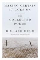 Making Certain It Goes On: The Collected Poems of Richard Hugo 0393307840 Book Cover
