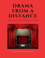 Drama From a Distance: Theater Lesson Plans for Remote Learning B08DSYQ1Y3 Book Cover