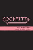 Cookfitt - Food Faith Fitness a Book of Chick Wisdom 1460224469 Book Cover