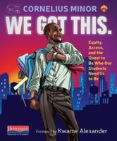 We Got This.: Equity, Access, and the Quest to Be Who Our Students Need Us to Be 032509814X Book Cover