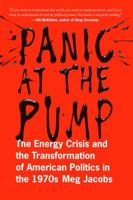 Panic at the Pump: The Energy Crisis and the Transformation of American Politics in the 1970s 0809058472 Book Cover