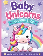 Baby Unicorns Coloring Book 1962534162 Book Cover
