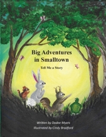 Big Adventures in Smalltown - Book 1: Tell Me a Story 1966196156 Book Cover