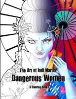 Art of Indi Martin Coloring Book: Dangerous Women 1542710995 Book Cover