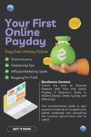 Your First Online Payday: A Beginner's Guide to Making Money Online Quickly and Effectively B0DV5MNDGG Book Cover