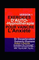 Exercices D’autohypnothérapie Pour Vaincre L’Anxiété: livre d'hypnose et hypnothérapie (French Edition) 1699988471 Book Cover