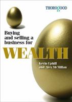 Buying and Selling a Business for Wealth: An Insider's Guide to Starting, Building and Selling Your Business for Substantial Gain 185418394X Book Cover