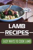 Lamb Recipes: Easy Ways To Cook Lamb: Lamb Recipes Stew B09DJ7DNWN Book Cover
