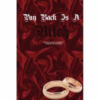 Pay Back is a Bitch! 0615136028 Book Cover