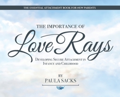 Love Rays: Developing Secure Attachment in Infancy and Childhood 057875634X Book Cover