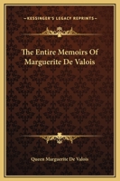 The Entire Memoirs of Marguerite de Valois 1438502249 Book Cover