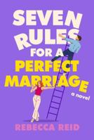 Seven Rules for a Perfect Marriage: A Novel 144347522X Book Cover