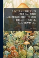 Untersuchungen Über Bau Und Lebensgeschichte Der Hirschtrüffel, Elaphomyces 1144255686 Book Cover