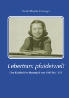 Lebertran: Pfui deibel!: Eine Kindheit im Hunsrück von 1945 bis 1953 (German Edition) 3769362357 Book Cover