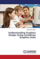 Understanding Graphics Design Using Coreldraw Graphics Suite 3659499188 Book Cover