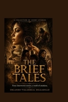 THE BRIEF TALES: Forty interwoven stories, a world of emotions B0HGHR32QK Book Cover