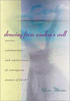 Drawing from Wisdom's Well: Stories, Celebrations and Explorations of Courageous Women of Faith 0877939543 Book Cover