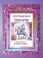Let's Pretend We're Unicorns 1953108997 Book Cover
