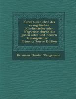 Kurze Geschichte des Evangelischen Kirchenliedes so wie der Kirche in ihrem Liede. Fünfte Auflage. 1021597279 Book Cover