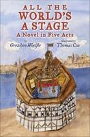 All The World's a Stage: A Novel in Five Acts 082342281X Book Cover