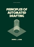 Principles of Automated Drafting (Mechanical Engineering (Marcell Dekker)) 0824771753 Book Cover