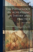 The Psychology of Advertising in Theory and Practice: A Simple Exposition of the Principles of Psychology in Their Relation to Successful Advertising 1019377208 Book Cover