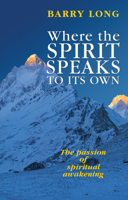 Where the Spirit Speaks to Its Own: The Passion of Spiritual Awakening 189932416X Book Cover