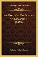 An Essay On The Science Of Law, Part 3 1166425673 Book Cover