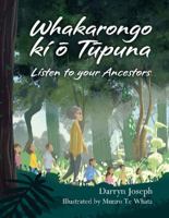 Whakarongo ki o Tupuna: Listen to your Ancestors 0947506624 Book Cover