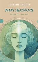 In My Headspace: Reflective Poetry 9363310884 Book Cover