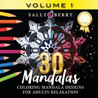 30 Coloring Mandalas for Adults Relaxation (Volume 1): Stress Relieving Amazing Mandalas. Relaxing Coloring Pages for Peace and Mindfulness 1005444900 Book Cover